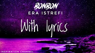 BONBON - Era Istrefi ( With lyrics)