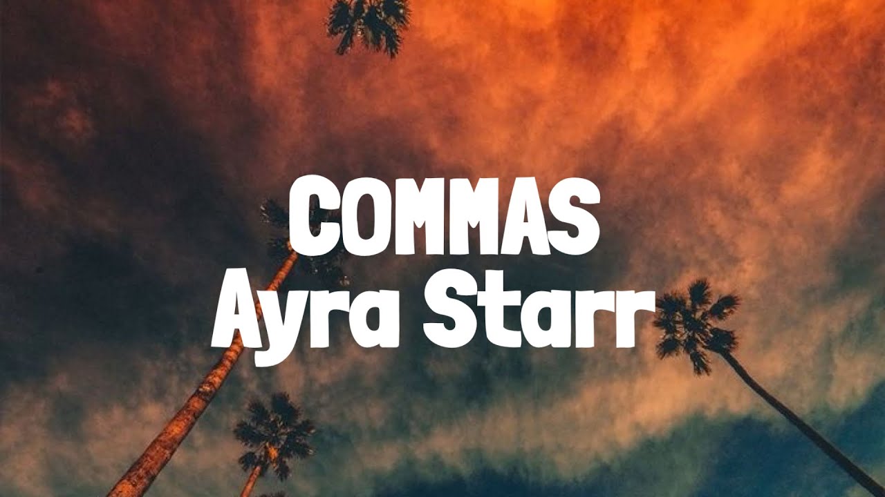 Ayra Starr   Commas Lyrics