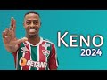 كل ما قدمه البرازيلي كينو لاعب فلومينينسي 2024 اهداف ومهارات Keno Fluminense 