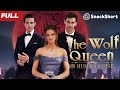 FULL The Wolf Queen In Human Guise After Divorcing I Started Dating My CEO Boyfriend