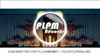 Clean Bandit feat. Sean Paul & Anne-Marie – Rockabye (Original Mix)