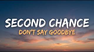 Second Chance — Don't Say Goodbye