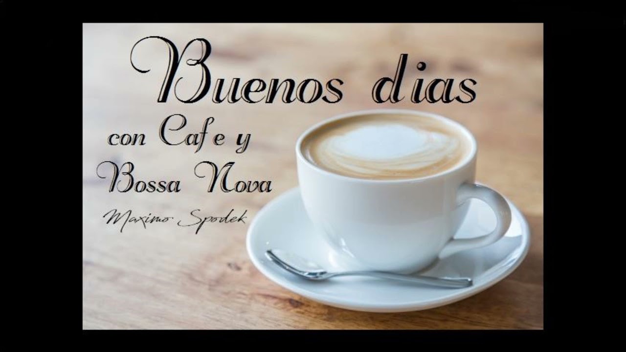 BUENOS DIAS CON CAFE Y BOSSA NOVA, MUSICA ROMANTICA DE BRASIL INSTRUMENTAL,  1 HORA DE MUSICA - thptnganamst.edu.vn