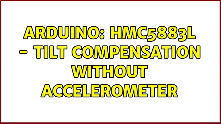 Arduino: HMC5883L - Tilt compensation without Accelerometer