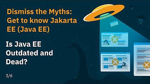 Dismiss the Myths: Is Java EE Outdated and Dead?