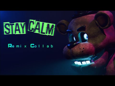 [FNAF/COLLAB] Stay Calm Remix by @Foyxx