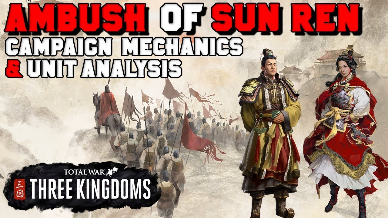 THREE KINGDOMS GAMEPLAY REVEAL: The Ambush of Sun Ren - NEW SPY MECHANIC! Unit Analysis & Gameplay