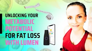 Unlocking Your Metabolic Potential for Fat Loss with Lumen