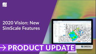 2020 Vision: New SimScale Features Webinar