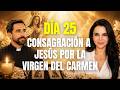 🔴 DÍA 25 CONSAGRACIÓN: LOS 7 EFECTOS DE CONSAGRARTE A MARÍA | Martha Higareda Padre Juan Carlos