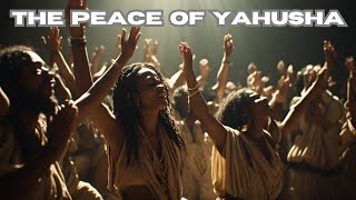 The Peace of YAHUSHA