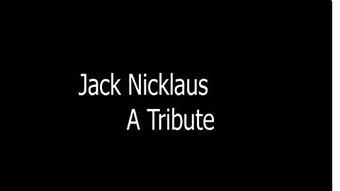 Jack Nicklaus A Tribute