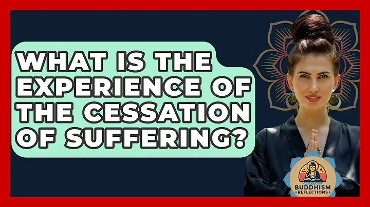 What Is The Experience Of The Cessation Of Suffering? - Buddhism Reflections