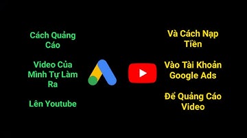 Cách Quảng Cáo Video Trên Youtube Và Cách Nạp Tiền Vào Tài Khoản Google Ads [ Google Adword ]