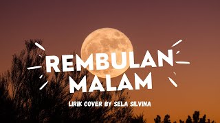 REMBULAN MALAM || Cover + Lirik by SELA SILVINA (LIVE AKUSTIK COVER