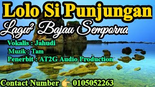 LAGU BAJAU - LOLO SI PUNJUNGAN JAHUDI - AT2G