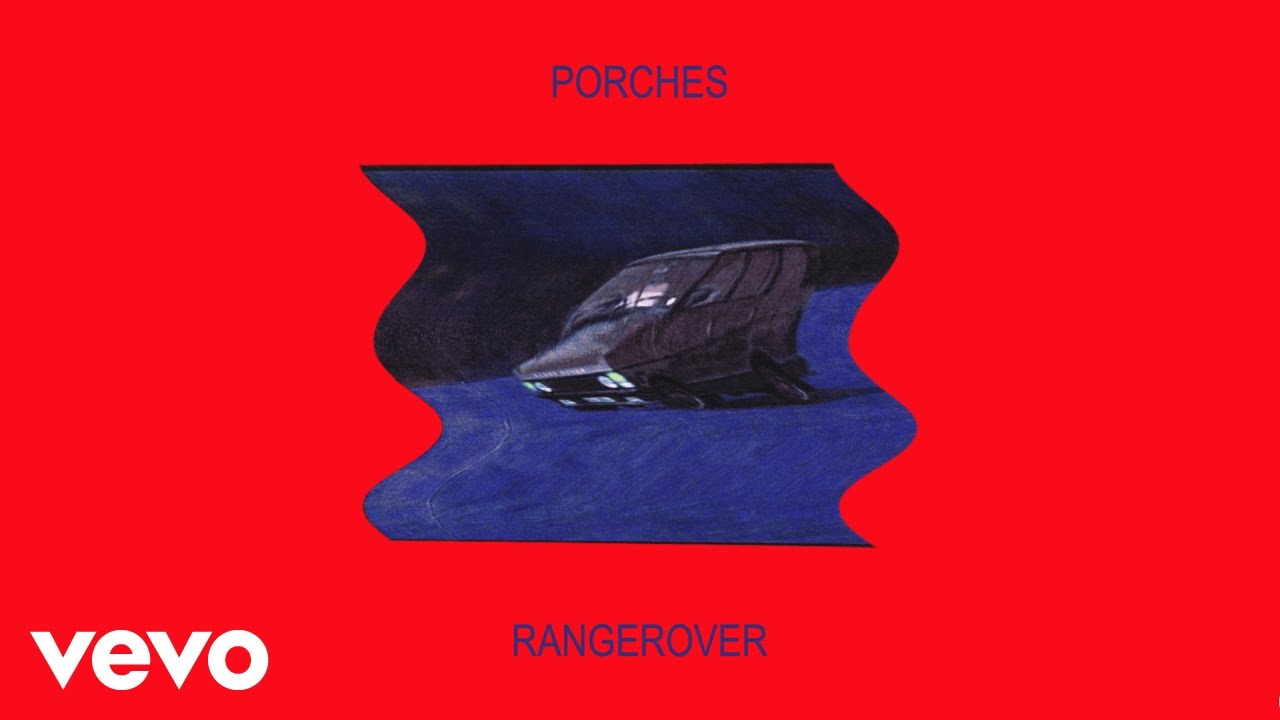 Porches   rangerover Official Audio