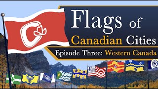 Flags of Canadian Cities: Episode Three