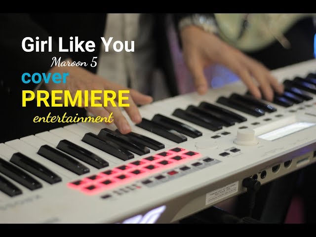 Girls Like You - Maroon 5 Cover Premiere Entertainment / Band Jakarta class=