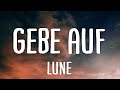 LUNE - gebe auf (Lyrics)