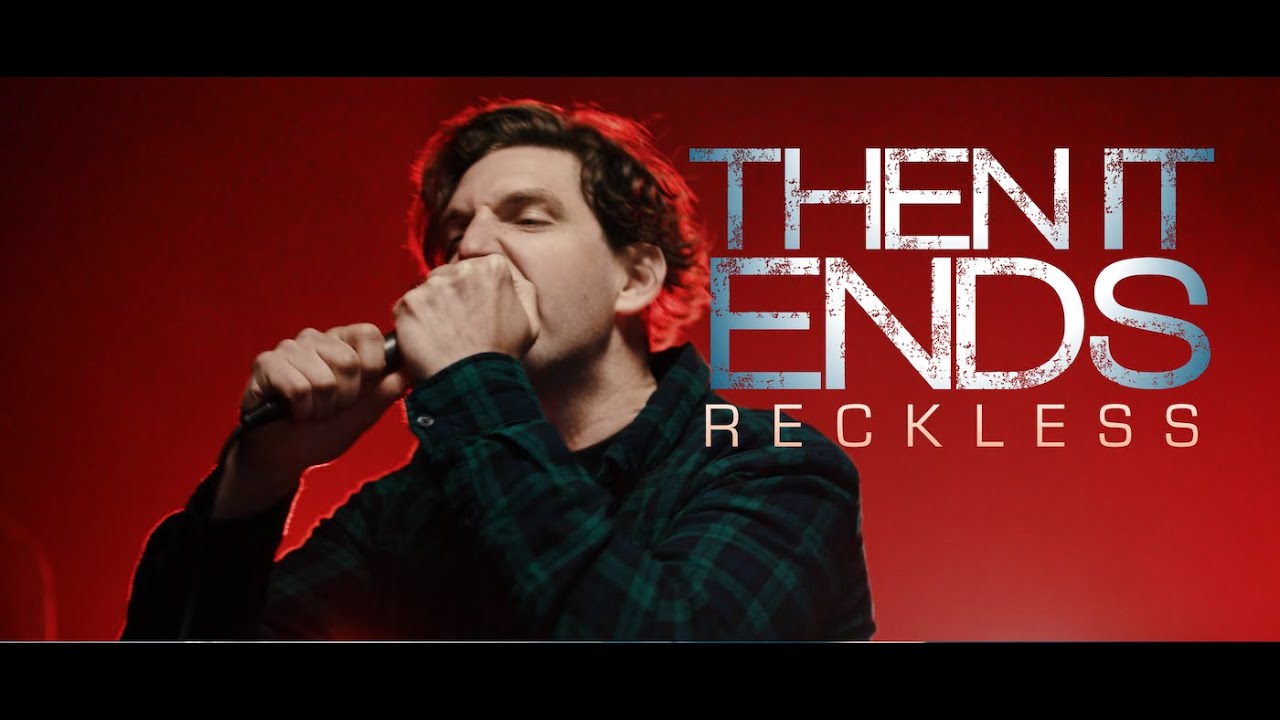 Mira Then It Ends - Reckless en YouTube Mira Then It Ends - Reckless en YouTube