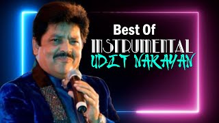 Best Of Udit Narayan Instrumental Songs _  2022   Soft Melody Music  _  90`s Instrumental Songs
