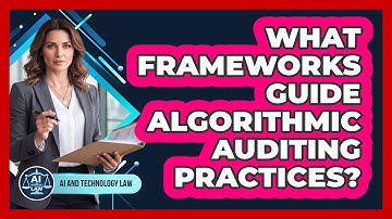 What Frameworks Guide Algorithmic Auditing Practices?