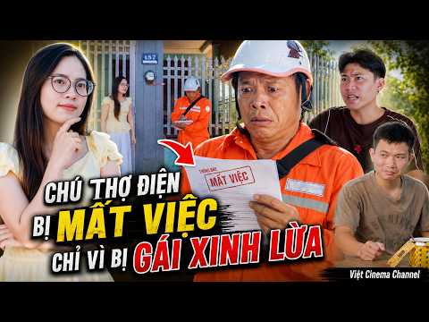 Chú Thợ Điện Bị Mất Việc Chỉ Vì Bị Gái Xinh Lừa Và Cái Kết!!
