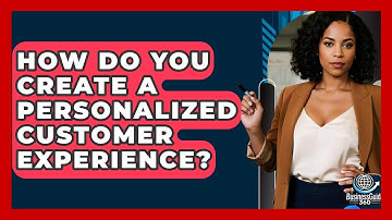 How Do You Create A Personalized Customer Experience? - BusinessGuide360.com