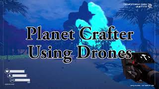 The Planet Crafter - Using Drones