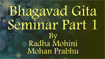 Bhagavad Gita Seminar By Radha Mohini Mohan Prabhu Part 1 on 11th June 2016 At ISKCON Juhu