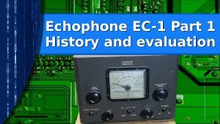 Ham Radio - Echophone EC 1 revival part one, history and evaluation.