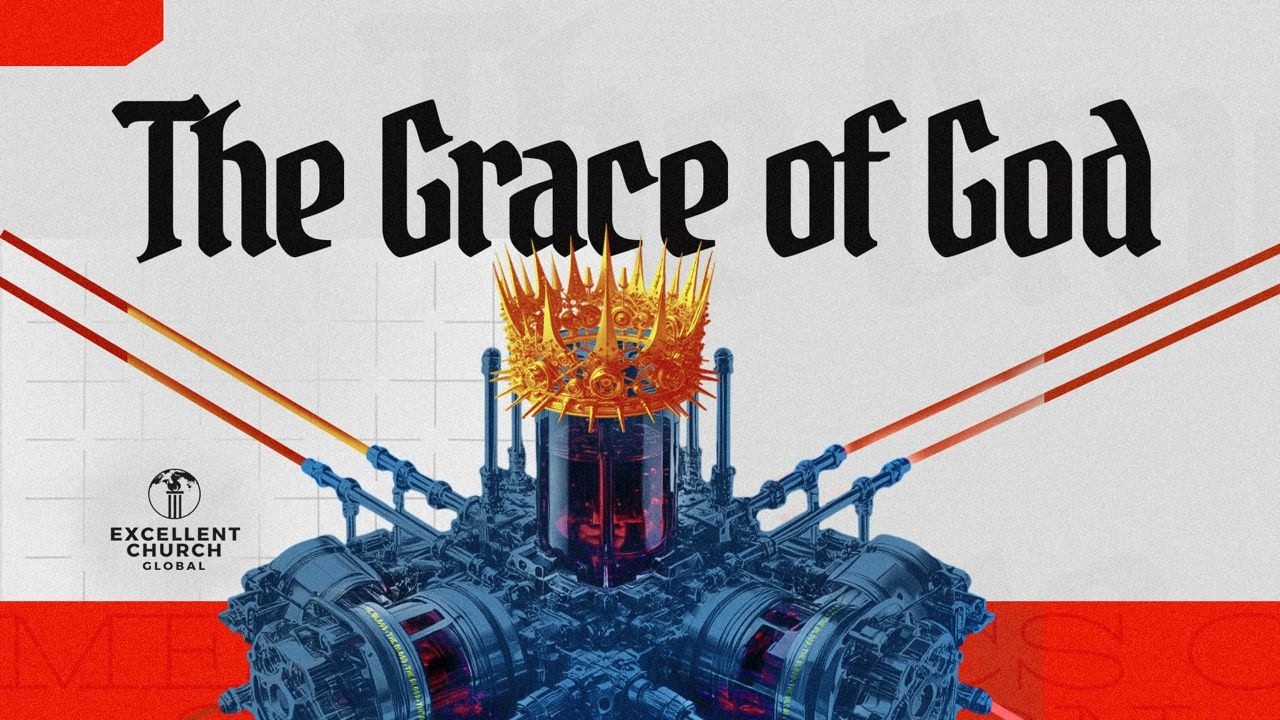 THE GRACE OF GOD | EXCELLENT CHURCH GLOBAL | 24TH JANUARY 2025 - YouTube