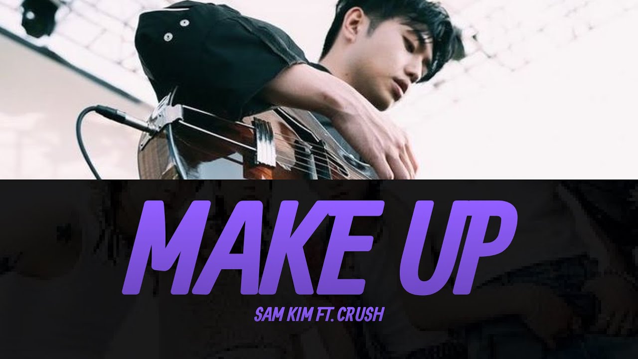 SAM KIM(샘김) _ Make Up (Feat. Crush) Lyrics Video KPOPWorld Music YouTube