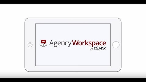 EZLynx Agency Workspace - Maximize the Productivity of Your Agency