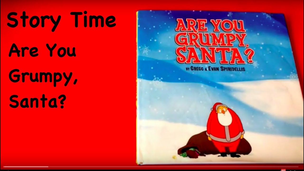 Story Time: Are You Grumpy, Santa? - YouTube