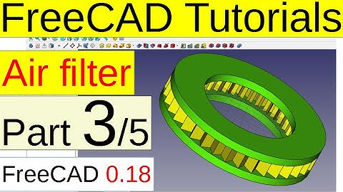 FreeCAD 0.18 Tutorials - Air filter (part3/5)