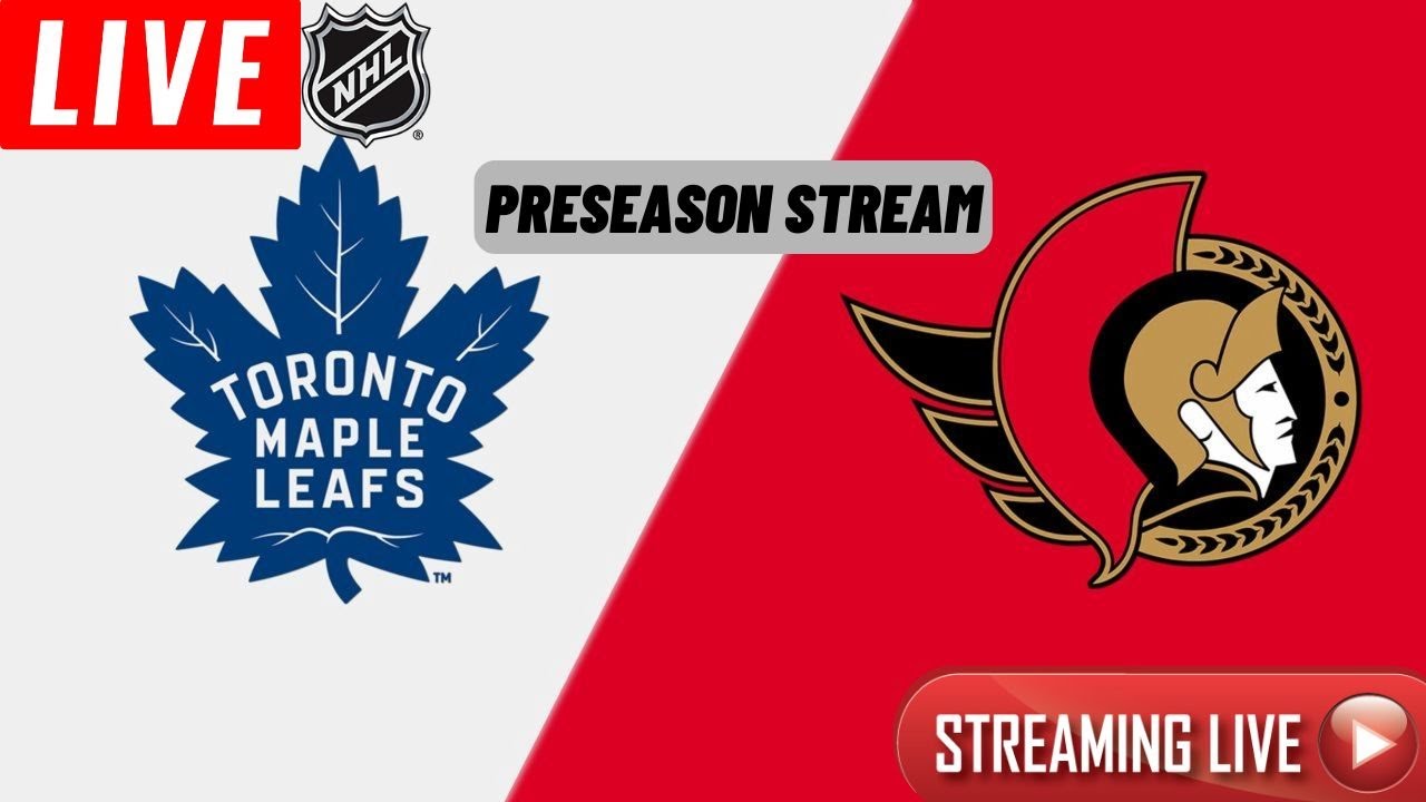 LIVE: Toronto Maple Leafs vs Ottawa Senators Preseason GAME Live Stream | NHL Coverage