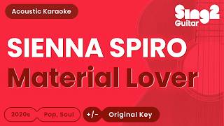 SIENNA SPIRO - Material Lover (Acoustic Karaoke)