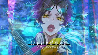 Overdose でラップさせていただきました。【シクフォニ】【いるま