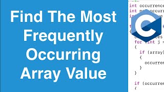 Find The Most Frequent Value In An Array | C Programming Example screenshot 5