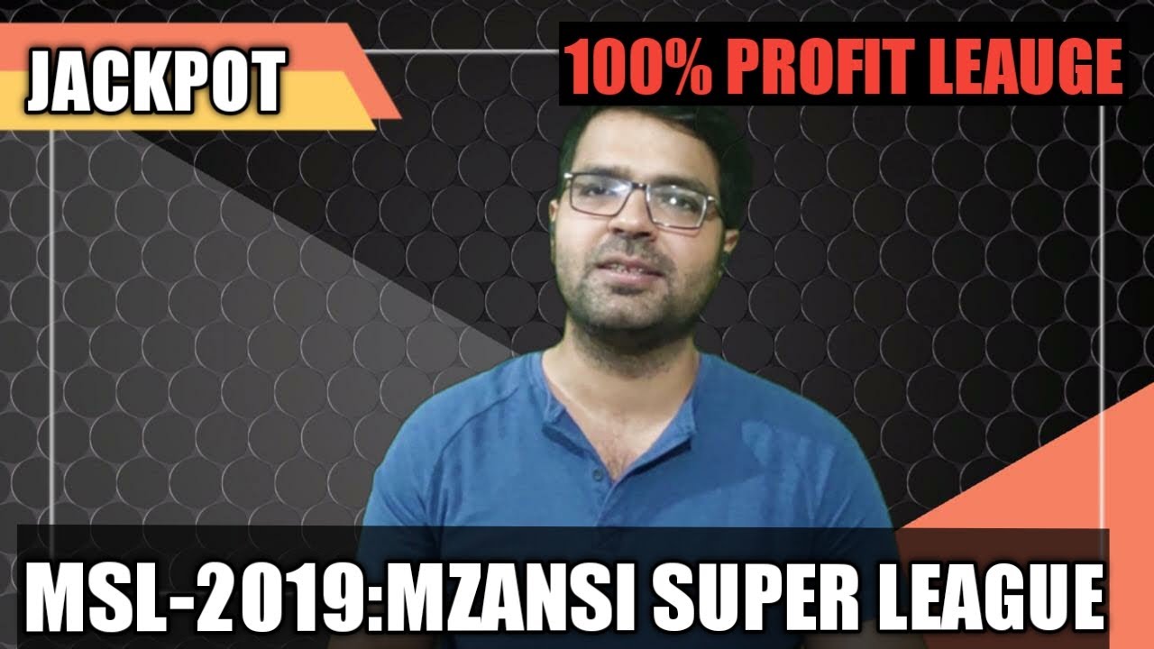 MSL-2019: mzansi super league 2019 teams | 100% PROFIT | PREDICTIONS | TIPS |
