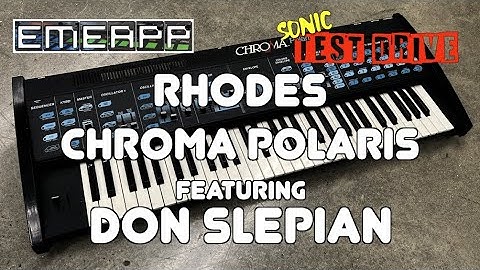 EMEAPP SONIC TEST DRIVE: RHODES CHROMA POLARIS Feat. DON SLEPIAN