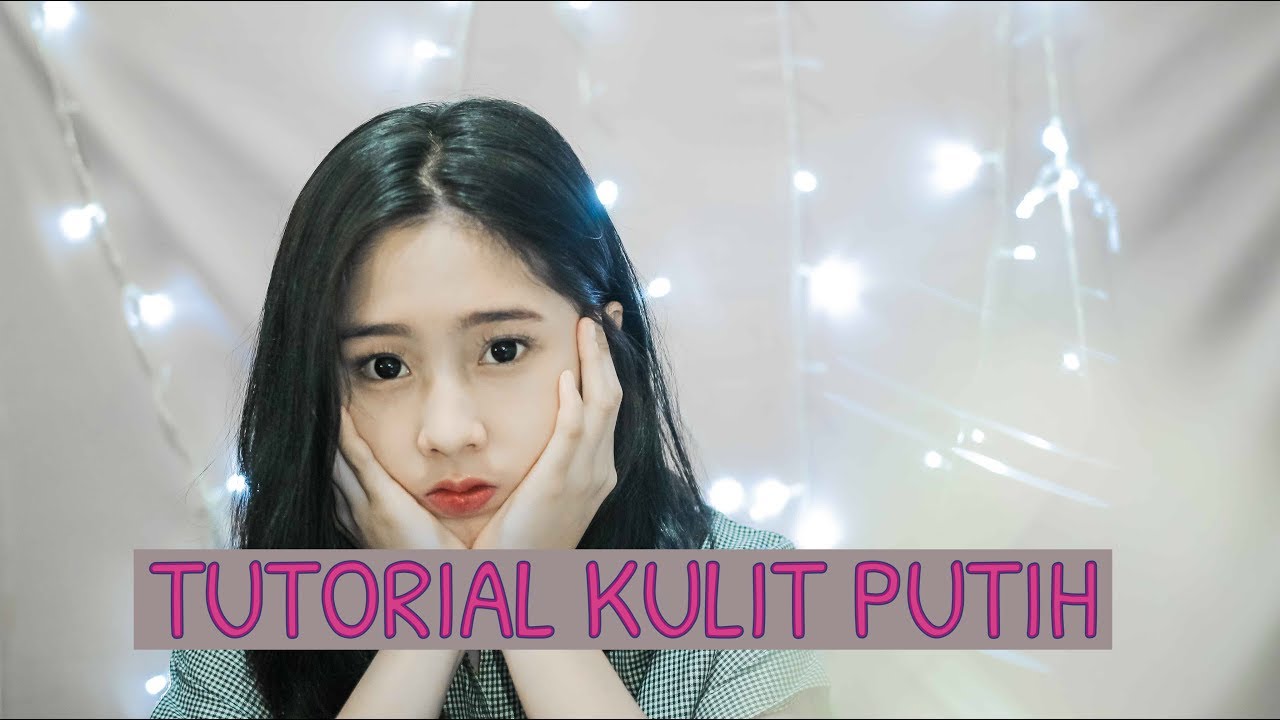 Tutorial Wajah Putih | tutorial kulit wajah putih alami youtube Tutorial Wajah Putih | tutorial kulit wajah putih alami youtube