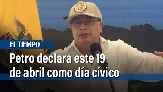 Presidente Petro declara este 19 de abril como día cívico para el cuidado del agua | El Tiempo