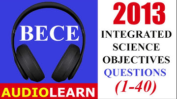 2013 B.E.C.E Integrated Science Objective