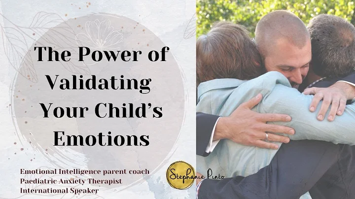 The Power of Validating Your Child's Emotions