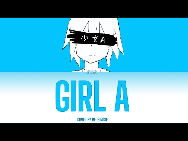 Girl A / 少女A - Cover by れい / Rei Sirose【Kan/Rom/Eng Lyrics】 class=