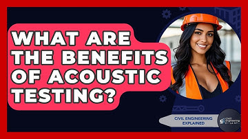 What Are The Benefits Of Acoustic Testing? - Civil Engineering Explained