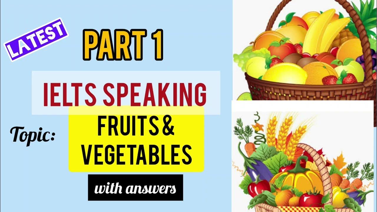 IELTS SPEAKING PART 1 / FRUITS&VEGETABLES WITH BEST ANSWERS/BAND 9